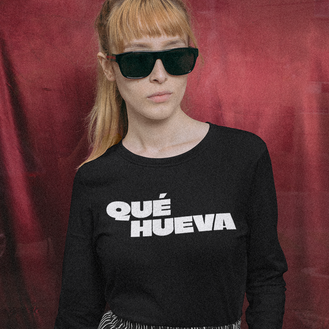 Qué Hueva - Long sleeve