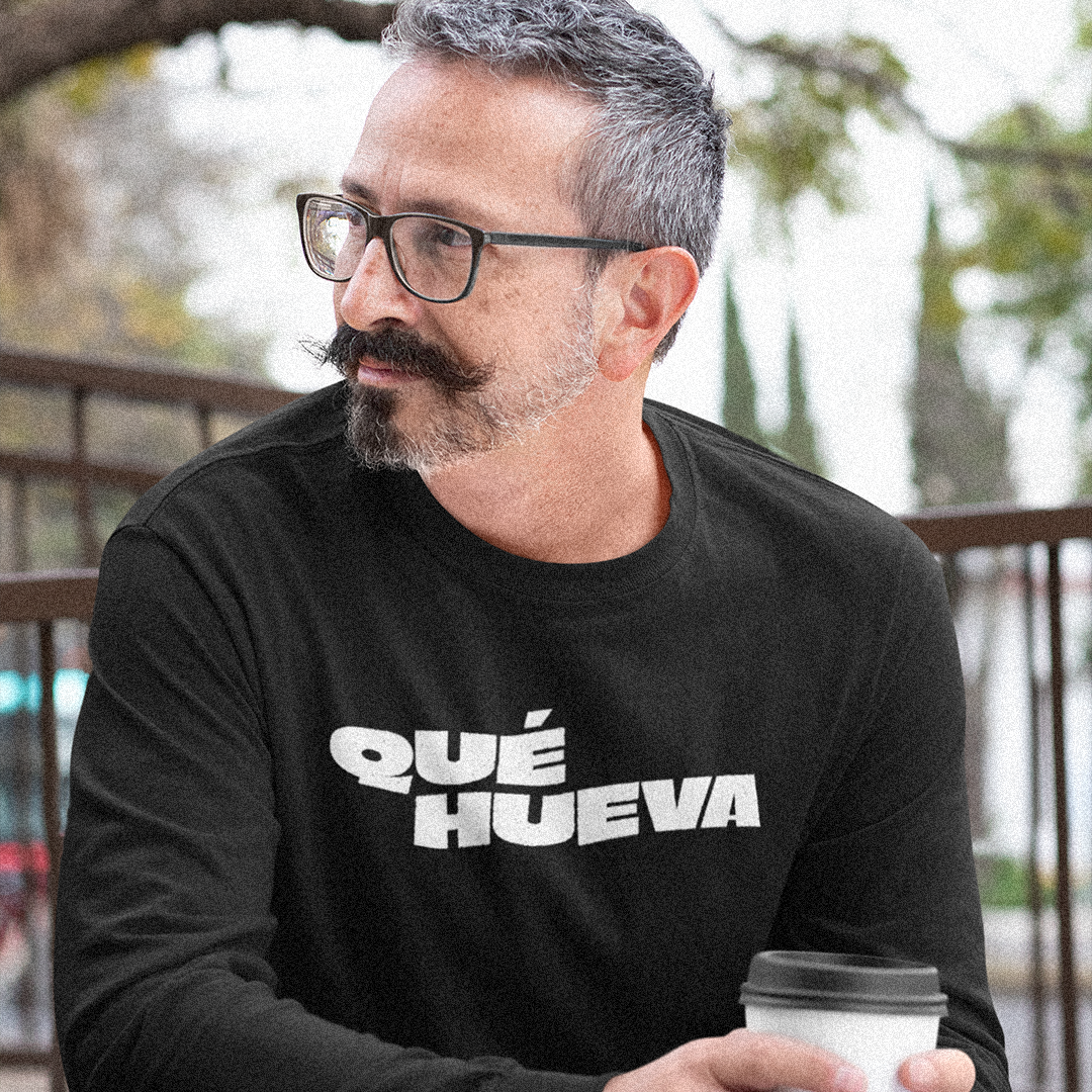 Qué Hueva - Long sleeve